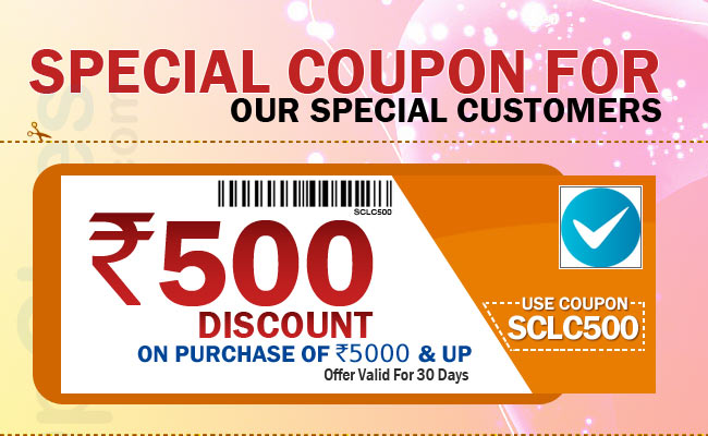 Special Coupon for Our Special Customers Rs. 500 Discount on Purchase of Rs.5000/- &up Offer valid for 30days